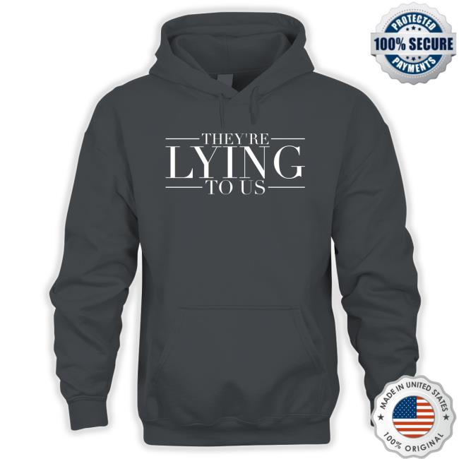 Official They're Lying To Us T-Shirt