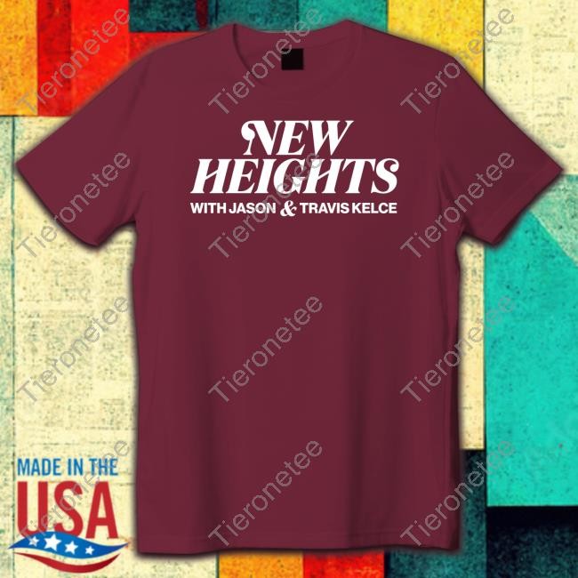 New Heights Tee Shirt With Jason & Travis Kelce