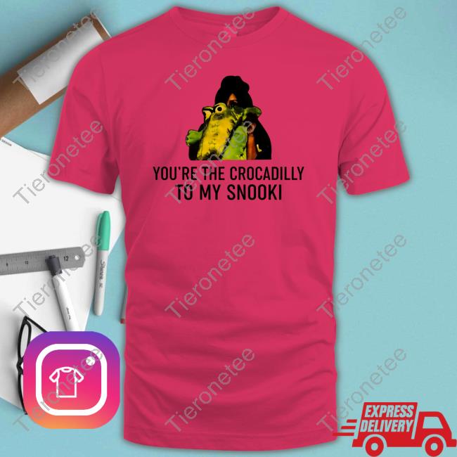 Official You're The Crocadilly To My Snooki T Shirt