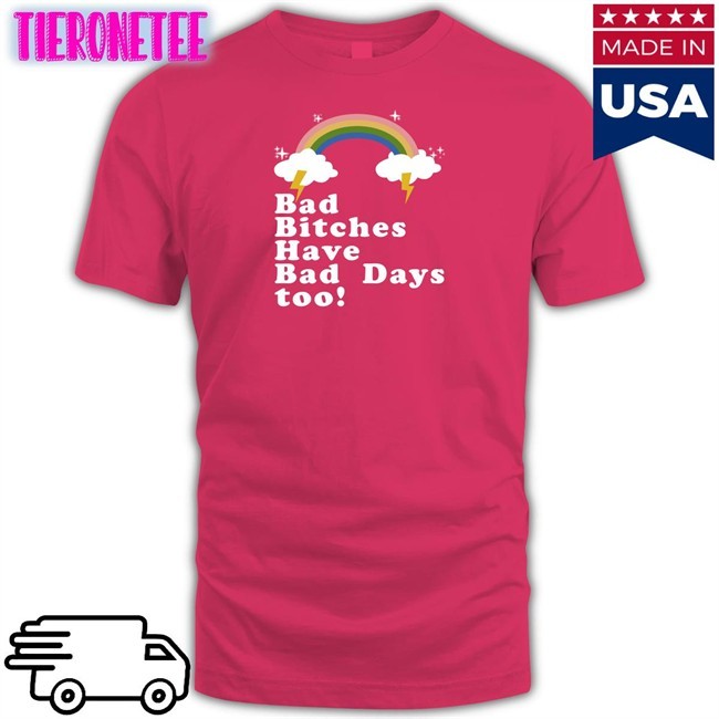 Theestallion Rainbow Bad Bitches Have Bad Days Too Shirt Tina Snow