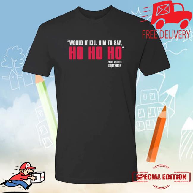 Official Sopranos Merch The Sopranos Would It Kill Him Holiday Shirt Hbo