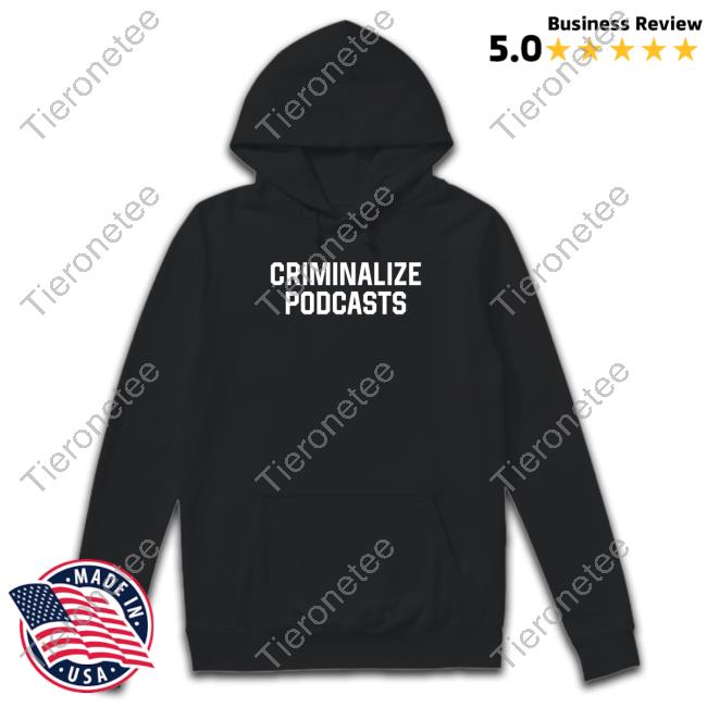 Official Shitheadsteve Merch Criminalize Podcasts Shirt