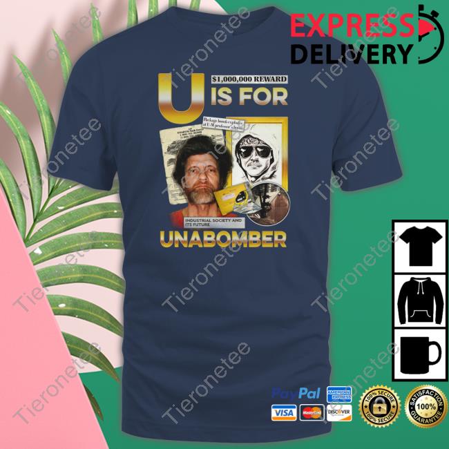 Shirts That Go Hard U Is For Unabomber T Shirt Thegoodshirts