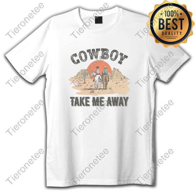 The Nash News Cowboy Take Me Away Shirt
