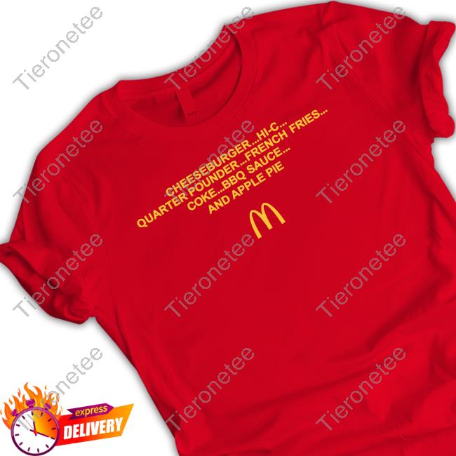 Cheeseburger Hi-C Quarter Pounder French Fries Coke Bbq Sauce And Apple Pie T Shirt