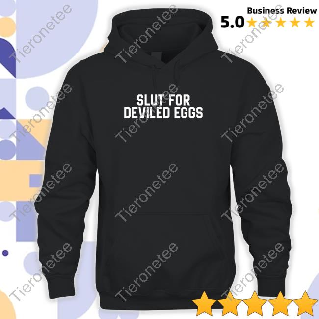 Slut For Deviled Eggs T Shirt