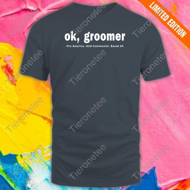 James Lindsay Ok Groomer Pro America Anti Communist Based Af T Shirts Conceptualjames