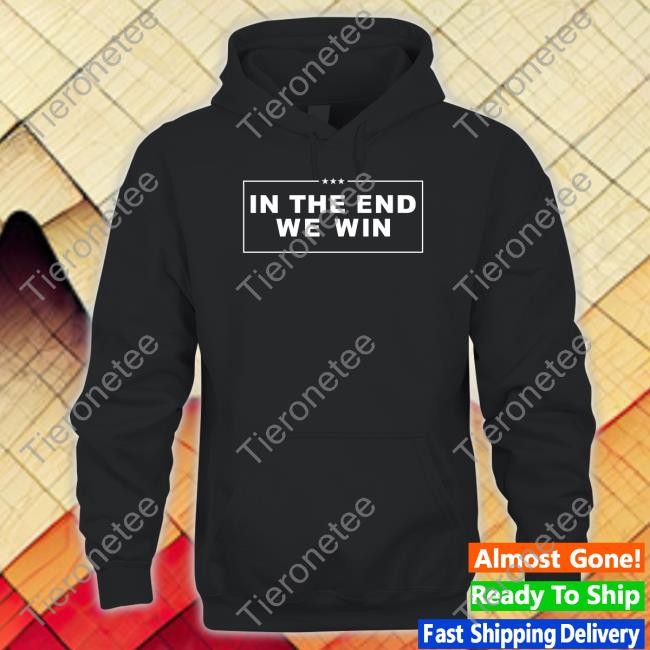 In The End We Win Long Sleeve Shirt