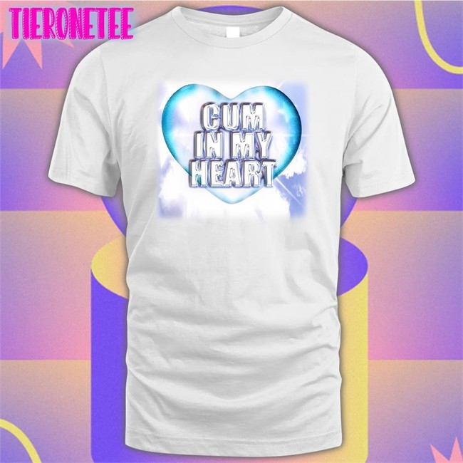 Cum In My Heart Tee