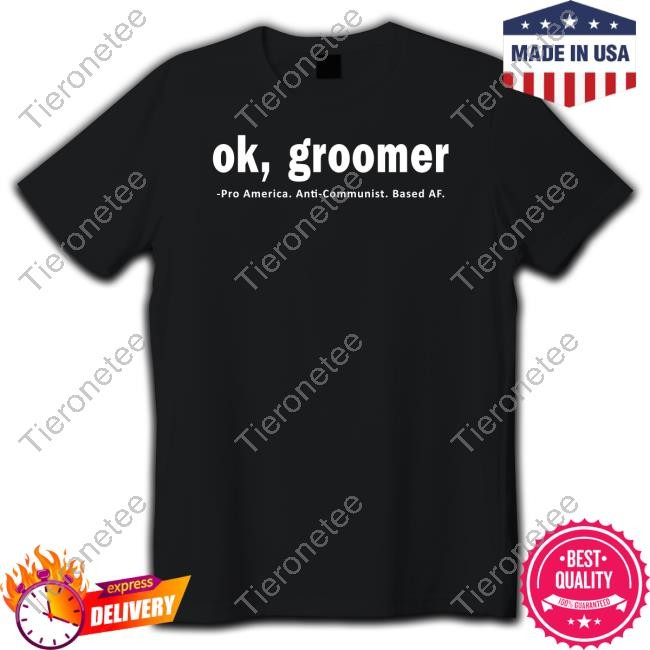 Ok Groomer Pro America Anti Communist Based Af Shirt Conceptualjames James Lindsay