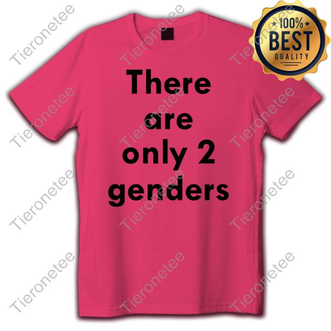 Official There Are Only Two Genders T Shirt