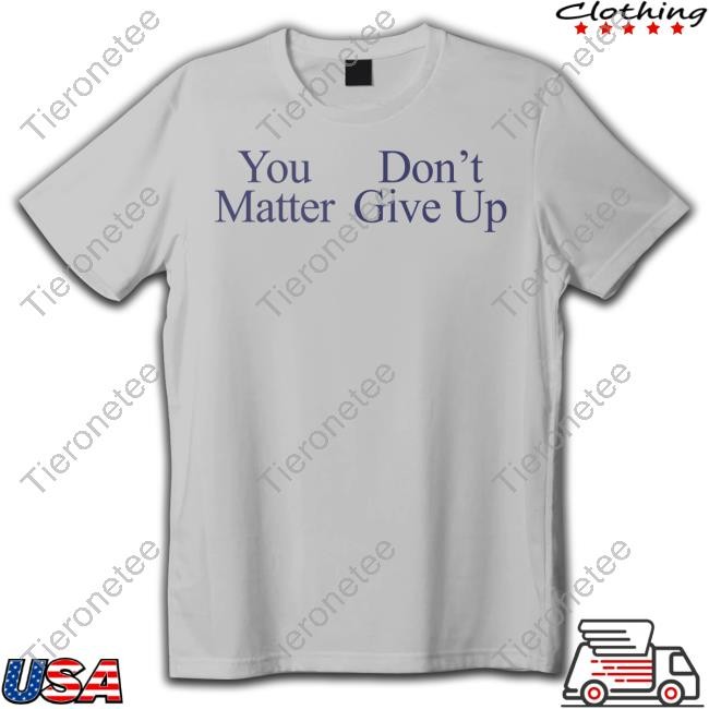 You Matter Don't Give Up Hat