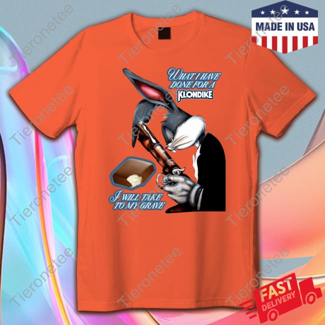 Official What I Have Done, I Will Take To My Grave T-Shirt Shirts That Go Hard
