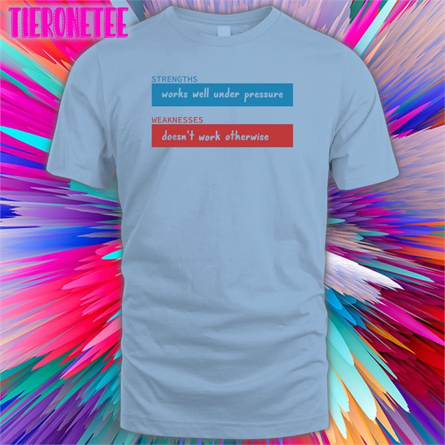 ADHD Jesse Merch Adhdjesse Strengths Works Well Under Pressure Weaknesses Doesn't Work Otherwise T Shirt