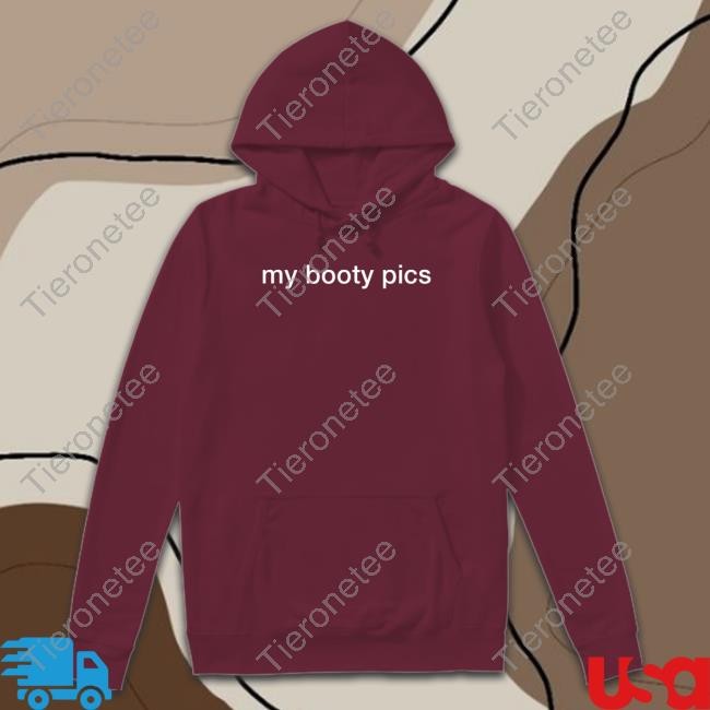 My Booty Pics T Shirt