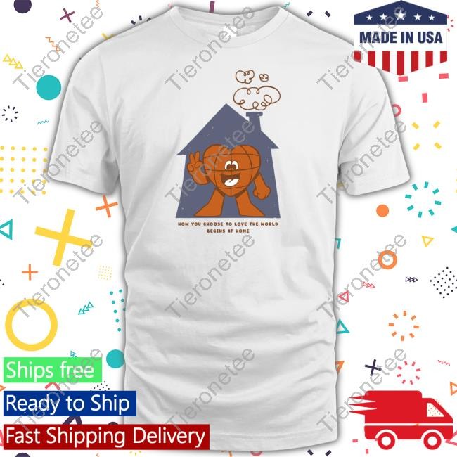 The Family Collection Shop How You Choose To Love The World Begins At Home Shirt Arturo Torres Long Sleeve Tee Shirt