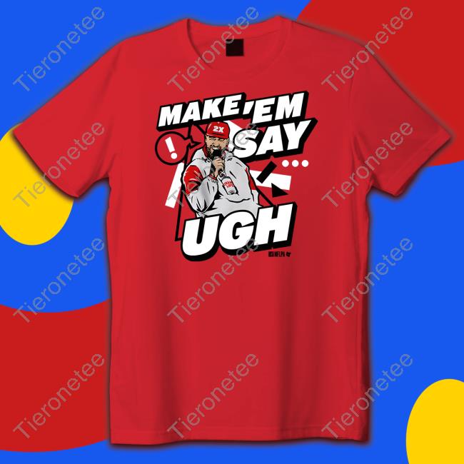 Travis Kelce Make 'Em Say Ugh Tee Shirt Breakingt Merch