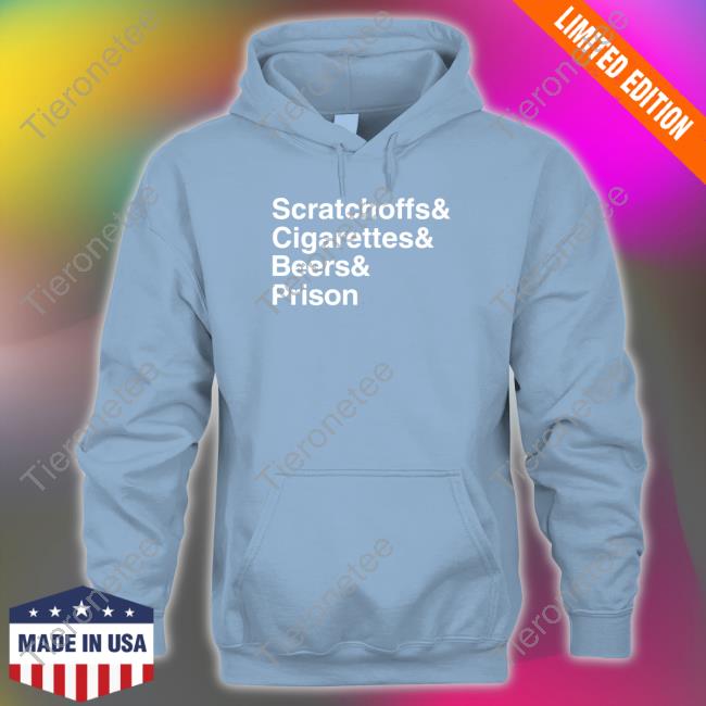 Scratchoffs Cigarettes Beers Prison Sweatshirt Shitheadsteve Shop