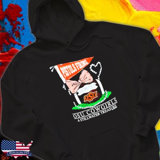 Official Pistols Firing OSU Cowgirls a still water treasure Hoodie