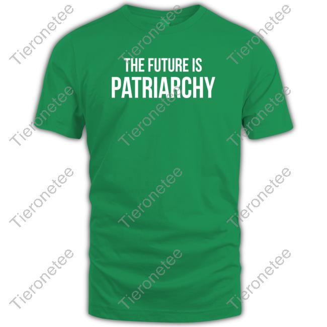 Official Kevin Sorbo’S Son The Future Is Patriarchy Tee
