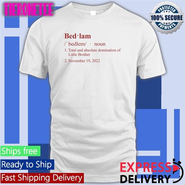Barstool Sports Merch Bedlam Definition Total And Absolute Domination Of Little Brother November 19 2022 Hooded Sweatshirt