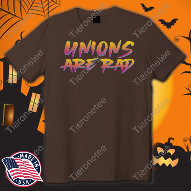 Official Unions Are Rad Shirt