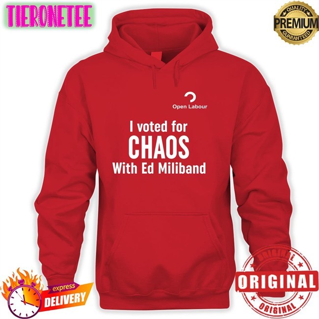 Open Labour Merch I Voted For Chaos With Ed Miliband T Shirt Central Bylines