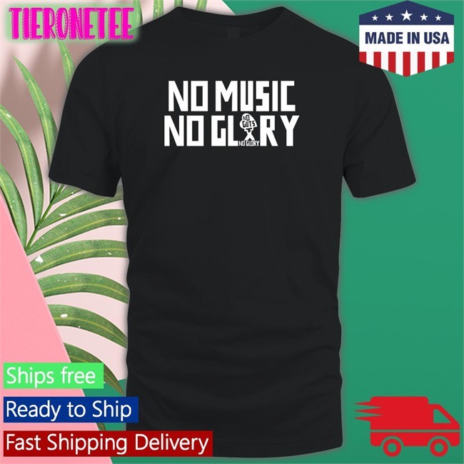 No Music No Glory T Shirt No Guts No Glory Stichtingngng