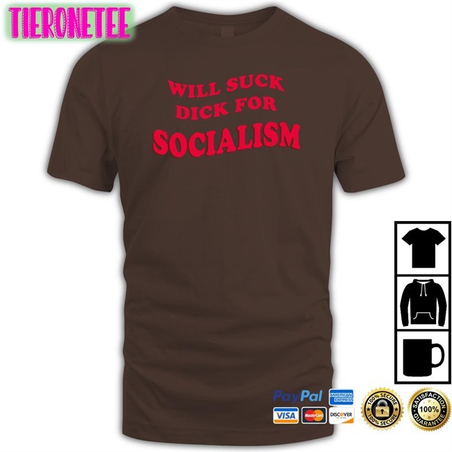 Will Suck Dick For Socialism V Neck T Shirt Owen Jones Burlybosoms Everpress Merch