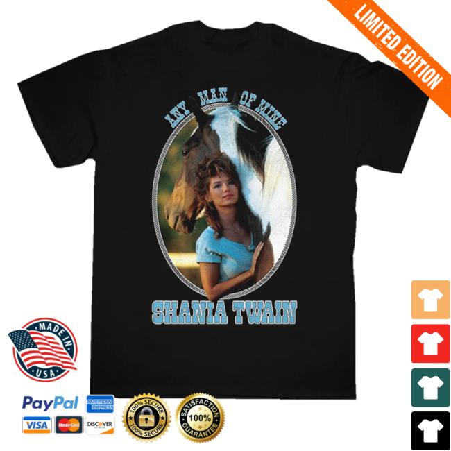 Shania Twain Merch Any Man Of Mine T Shirts