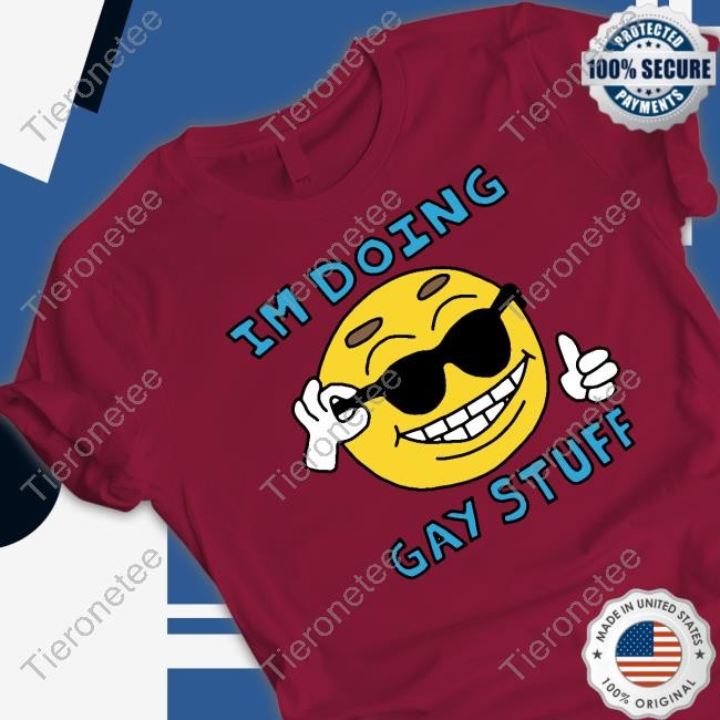 I'm Doing Gay Stuff Shirt White