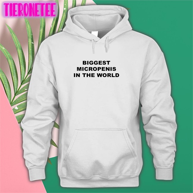 Shirts That Go Hard Biggest Micropenis In The World Hooded Sweatshirt Goodshirts Merch