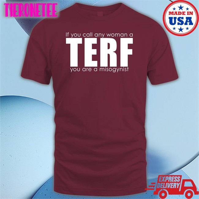 Women's Liberation Radio News Shop If You Call Any Woman A Terf You Are A Misogynist New Shirt
