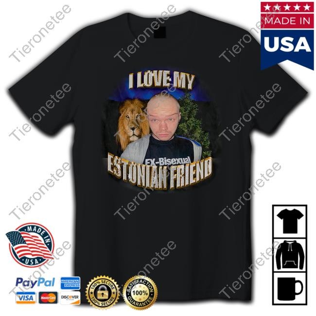 I Love My Estonian Friend Shirt New