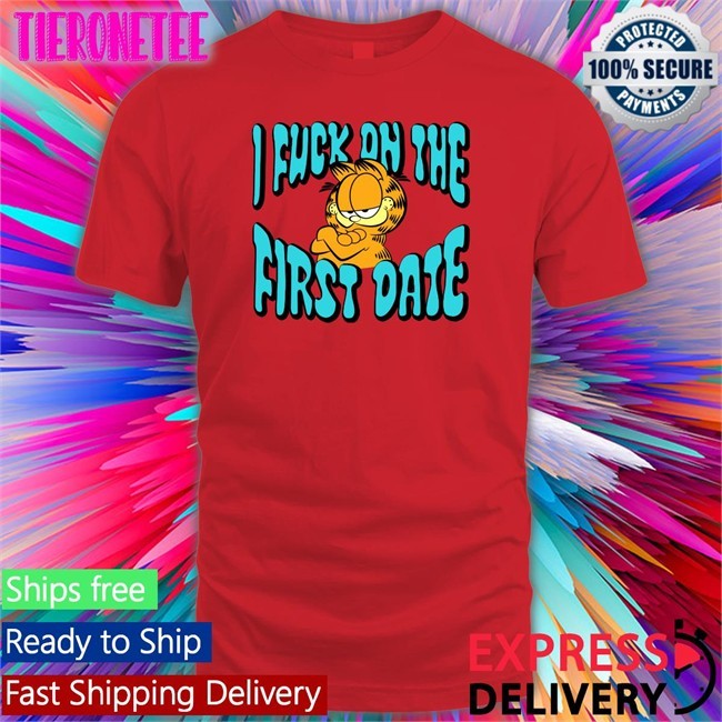 Garfield I Fuck On The First Date T Shirt