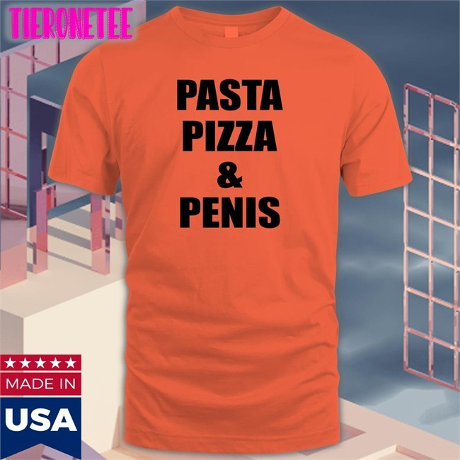 Shirts That Go Hard Pasta Pizza & Penis Shirt Shirtsthtgohard