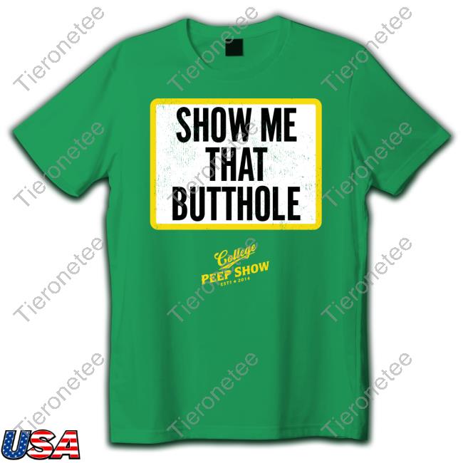 Show Me That Butthole Hooded Sweatshirt