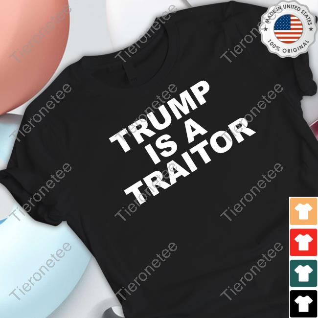 Official Laurie Arbeiter Trump Is A Traitor T-Shirt
