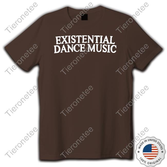 Existential Dance Music T Shirt