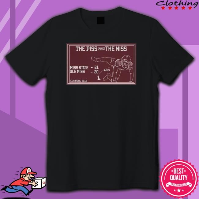 Official The Piss and the Miss Miss State Ole Miss Egg Bowl 2019 Shirts