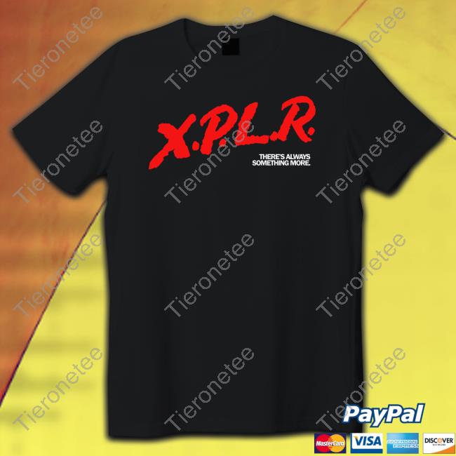 Xplr Merch Xplr There's Always Something More Long Sleeve T Shirt
