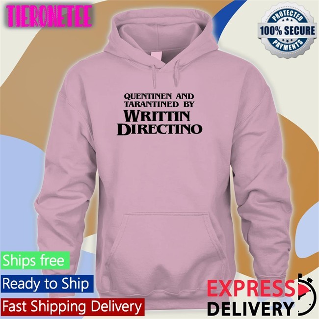 Quentinen And Tarantined By Writtin Directino Shirt Pjayevans