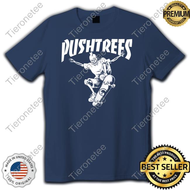 Official Push Trees Skate Or Die Shirts