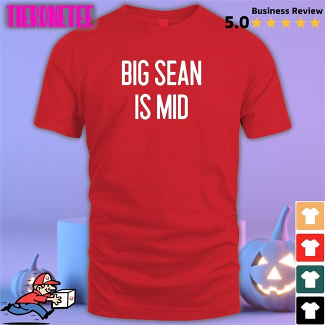 Barstool Sports Merch Big Sean Is Mid Shirt Tee
