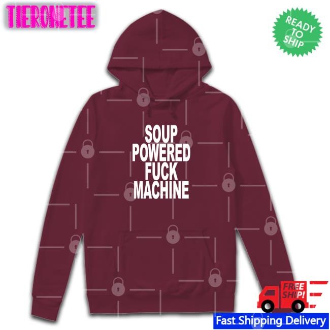 Soup Powered Fuck Machine Shirts
