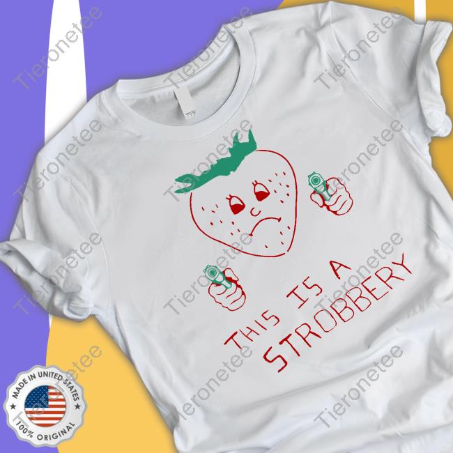 Official This Is A Strobbery Shirt