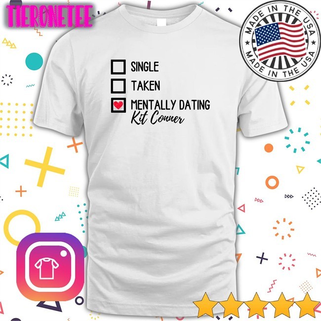Single Taken Mentally Dating Kit Conner Hoodie