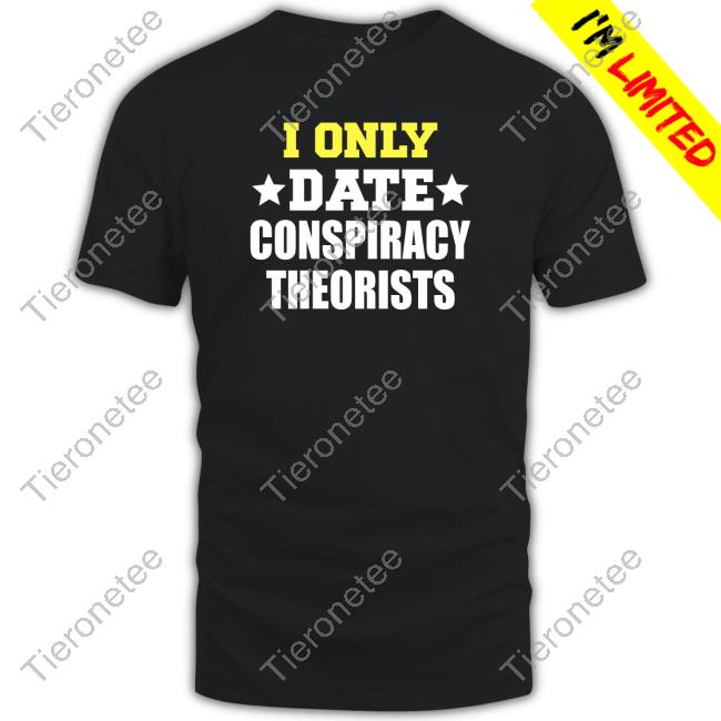 Patriot Takes I Only Date Conspiracy Theorists Long Sleeve