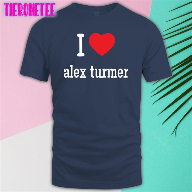 I Love Alex Turmer T-Shirt