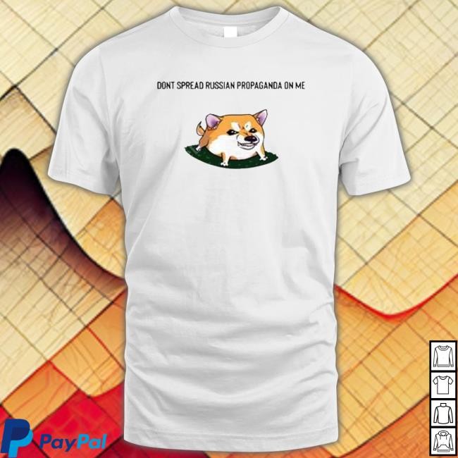 Dont Spread Russian Propaganda On Me Tees Nafo Sweatshirts